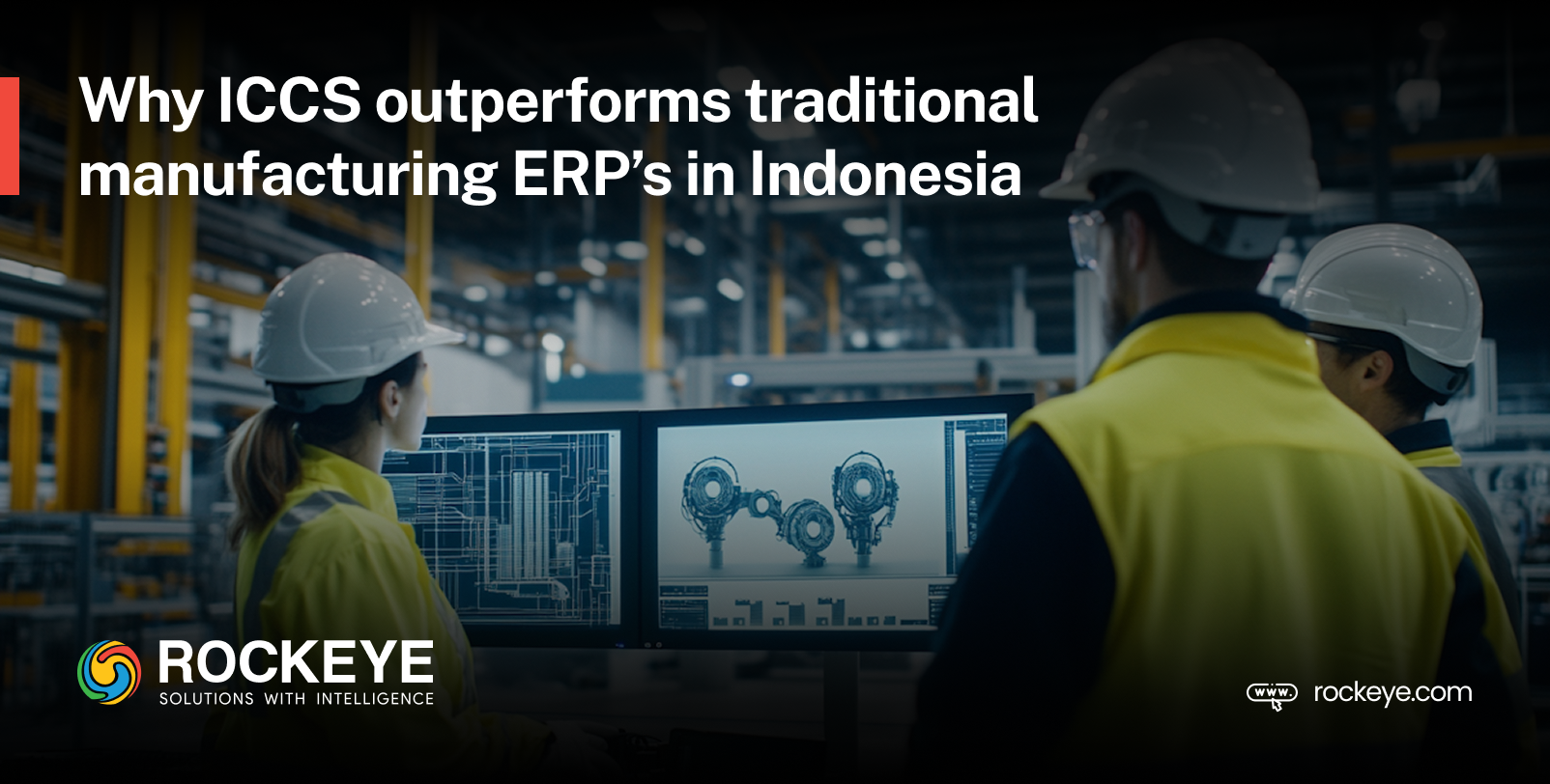 Why Indonesian Manufacturers Need ICCS And Not Just Traditional Manufacturing ERP Systems