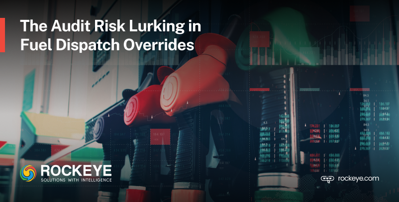 Audit Exposure from Dispatch Overrides: The Hidden Risk in Downstream Fuel Operations