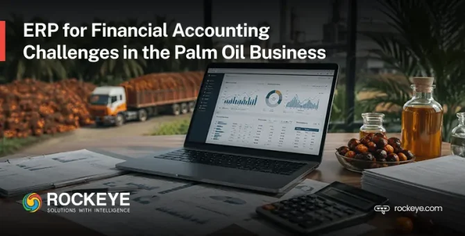 Financial Accounting Challenges in the Palm Oil Business and How ERP Solves Them